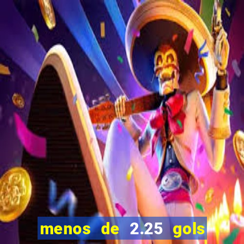 menos de 2.25 gols o que significa